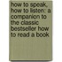 How to Speak, How to Listen: A Companion to the Classic Bestseller How to Read a Book