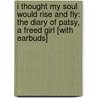 I Thought My Soul Would Rise and Fly: The Diary of Patsy, a Freed Girl [With Earbuds] by Mary Pope Osborne