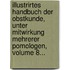 Illustrirtes Handbuch Der Obstkunde, Unter Mitwirkung Mehrerer Pomologen, Volume 8...