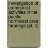 Investigation of Communist Activities in the Pacific Northwest Area. Hearings (Pt. 4) by United States. Congress. Activities
