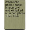 Italienische Politik : Papst Innocenz Vi. Und König Karl Iv. In Den Jahren 1353-1354 door Werunsky