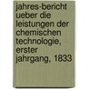 Jahres-Bericht ueber die Leistungen der Chemischen Technologie, Erster Jahrgang, 1833 door Johannes Rudolf Wagner