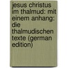 Jesus Christus Im Thalmud: Mit Einem Anhang: Die Thalmudischen Texte (German Edition) door Laible Heinrich
