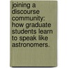 Joining a Discourse Community: How Graduate Students Learn to Speak Like Astronomers. door Audra Baleisis