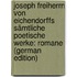 Joseph Freiherrn Von Eichendorffs Sämtliche Poetische Werke: Romane (German Edition)