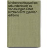 Kirchenrechtsquellen: Urkundenbuch Zu Vorlesungen Über Kirchenrecht (German Edition) door Hübler Bernhard