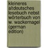 Kleineres Altdeutsches Lesebuch Nebst Wörterbuch Von W. Wackernagel (German Edition)