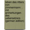 Leben Des Ritters Von Zimmermann: . Mit Anmerkungen Des Uebersetzers (German Edition) by Auguste David Tissot Samuel