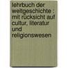 Lehrbuch der Weltgeschichte : mit Rücksicht auf Cultur, Literatur und Religionswesen door Weber