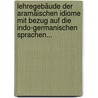 Lehregebäude Der Aramäischen Idiome Mit Bezug Auf Die Indo-germanischen Sprachen... by Julius Fürst
