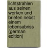 Lichtstrahlen Aus Seinen Werken Und Briefen Nebst Einem Lebensabriss (German Edition) door Steffens Henrich