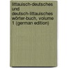 Littauisch-Deutsches Und Deutsch-Littauisches Wörter-Buch, Volume 1 (German Edition) door Gottlieb Mielcke Christian