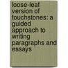 Loose-Leaf Version of Touchstones: A Guided Approach to Writing Paragraphs and Essays by Chris Juzwiak