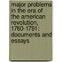 Major Problems in the Era of the American Revolution, 1760-1791: Documents and Essays