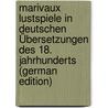 Marivaux Lustspiele in Deutschen Übersetzungen Des 18. Jahrhunderts (German Edition) door Viktorovich Golubev Viktor