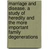 Marriage and Disease. a Study of Heredity and the More Important Family Degenerations door S.A.K. (Samuel Alexander Kenn Strahan