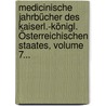 Medicinische Jahrbücher Des Kaiserl.-königl. Österreichischen Staates, Volume 7... door Onbekend