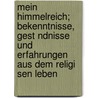 Mein Himmelreich; Bekenntnisse, Gest Ndnisse Und Erfahrungen Aus Dem Religi Sen Leben door Peter Rosegger