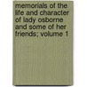 Memorials of the Life and Character of Lady Osborne and Some of Her Friends; Volume 1 by Catherine Isabella Bernal-Osborne