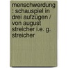 Menschwerdung : Schauspiel in drei Aufzügen / von August Streicher i.e. G. Streicher door Streicher