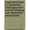 Migrantenkinder Im Deutschen Bildungssystem Und Am Bergang Zum Deutschen Arbeitsmarkt door Ulrike Pitzschke
