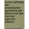 Mink's Leitfaden Der Analytischen Geometrie Der Ebene Und Des Raumes (German Edition) door W. Fiedler Ernst