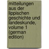 Mitteilungen Aus Der Lippischen Geschichte Und Landeskunde, Volume 1 (German Edition) by Verein F. Lippe Naturwissenschaftlicher