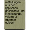 Mitteilungen Aus Der Lippischen Geschichte Und Landeskunde, Volume 3 (German Edition) by Verein F. Lippe Naturwissenschaftlicher