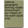 National Geographic Learning Reader: Environment: Our Impact on the Earth (Book Only) door National Geographic Learning