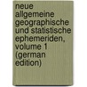 Neue Allgemeine Geographische Und Statistische Ephemeriden, Volume 1 (German Edition) door Justin Bertuch Friedrich