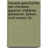 Neuere Geschichte der Chineser, Japaner, Indianer, Persianer, Türken, und Russen 2c. by Francois-Marie De Marsy