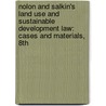 Nolon and Salkin's Land Use and Sustainable Development Law: Cases and Materials, 8th by Patricia E. Salkin