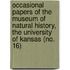 Occasional Papers of the Museum of Natural History, the University of Kansas (No. 16)
