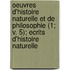 Oeuvres D'Histoire Naturelle Et de Philosophie (1; V. 5); Ecrits D'Histoire Naturelle
