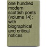One Hundred Modern Scottish Poets (Volume 14); with Biographical and Critical Notices door David Herschell Edwards