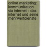 Online Marketing: Kommunikation via Internet - Das Internet und seine Mehrwertdienste by Dan S. Cryns