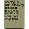 Opening Up Care: Achieving Principled Practice in Health and Social Care Institutions door Jan Reed