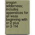 Oregon Wilderness; Includes Appendices for All Wsas Beginning with Or-2 Plus Or-3-114