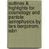 Outlines & Highlights For Cosmology And Particle Astrophysics By Lars Bergstrom, Isbn