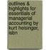 Outlines & Highlights For Essentials Of Managerial Accounting By Kurt Heisinger, Isbn