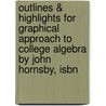 Outlines & Highlights For Graphical Approach To College Algebra By John Hornsby, Isbn by Cram101 Textbook Reviews