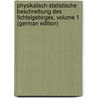 Physikalisch-Statistische Beschreibung Des Fichtelgebirges, Volume 1 (German Edition) by August Goldfuss Georg