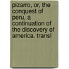Pizarro, Or, the Conquest of Peru, a Continuation of the Discovery of America. Transl door Joachim Heinrich Campe