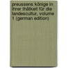Preussens Könige in Ihrer Thätkeit Für Die Landescultur, Volume 1 (German Edition) by Stadelmann Rudolph