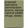 Proposed Alternative Administrative Actions; Iliamna National Wildlife Refuge, Alaska by Wildlife Service