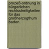 Prozeß-Ordnung in Bürgerlichen Rechtsstreitigkeiten für das Großherzogthum Baden. by Ludwig Stempf