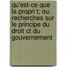 Qu'est-ce Que La Propri T; Ou. Recherches Sur Le Principe Du Droit Ct Du Gouvernement door Pierre-Joseph Proudhon