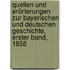 Quellen und Erörterungen zur bayerischen und deutschen Geschichte, Erster Band, 1856
