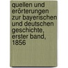 Quellen und Erörterungen zur bayerischen und deutschen Geschichte, Erster Band, 1856 door Bayerische Akademie Der Wissenschaften. Kommission FüR. Bayerische Landesgeschichte