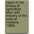 Report of the Bureau of Agriculture Labor and Industry of the State of Montana (1894)